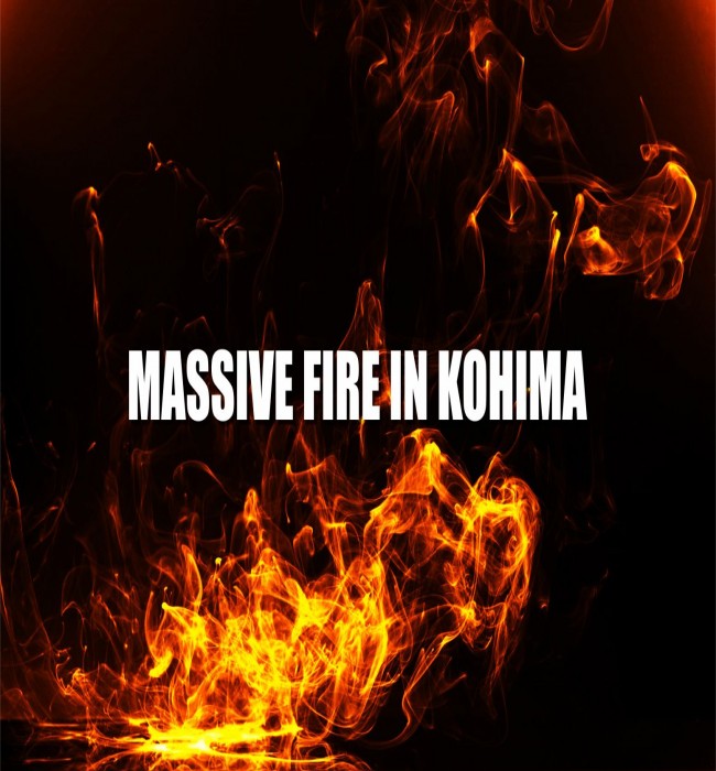 MASSIVE FIRE GUTS 200 SHOPS IN KOHIMA
